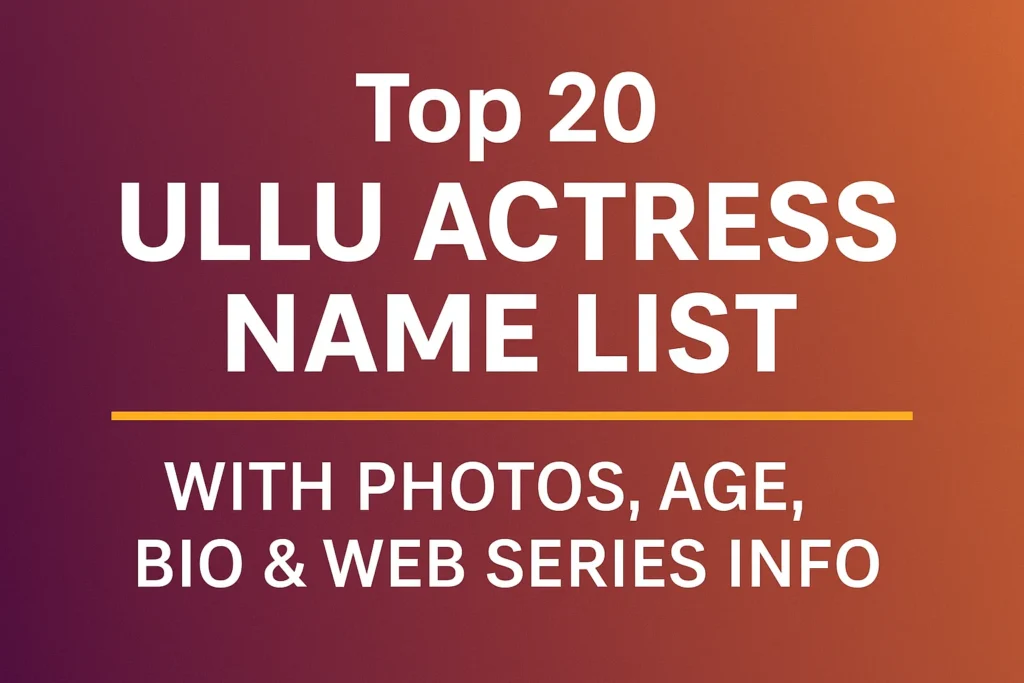 Top 20 Ullu Actress