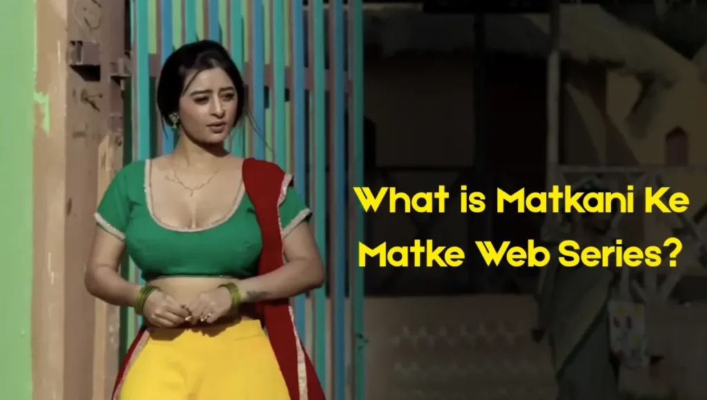 What is Matkani Ke Matke Web Series