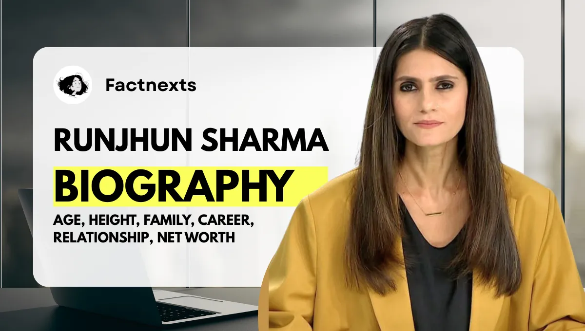 Runjhun Sharma Biography, Age, Height, Family, Career, Relationship, Net Worth and More